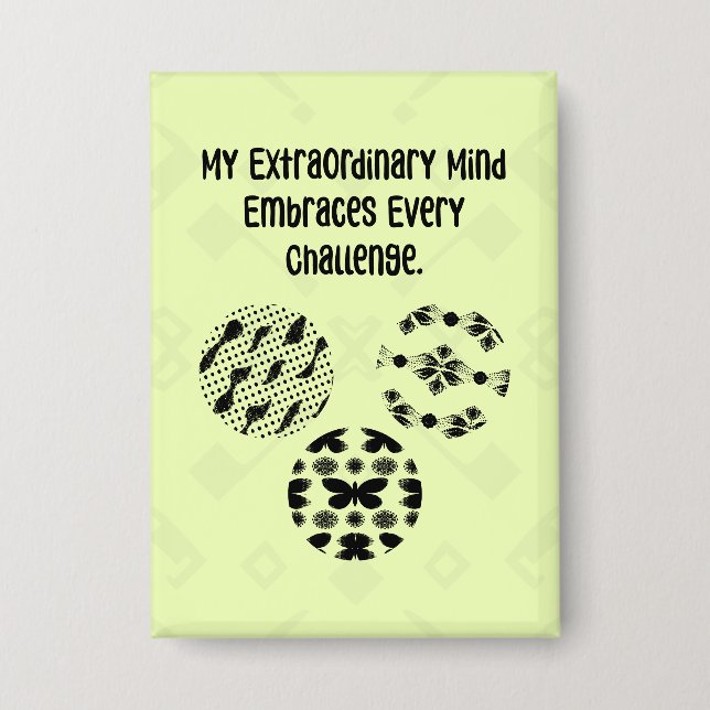 My Extraordinary Mind Embraces Every Challenge Button (Front)