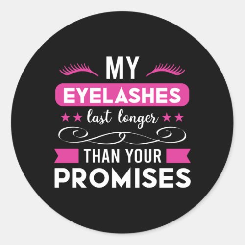 My Eyelashes last longer than you Classic Round Sticker