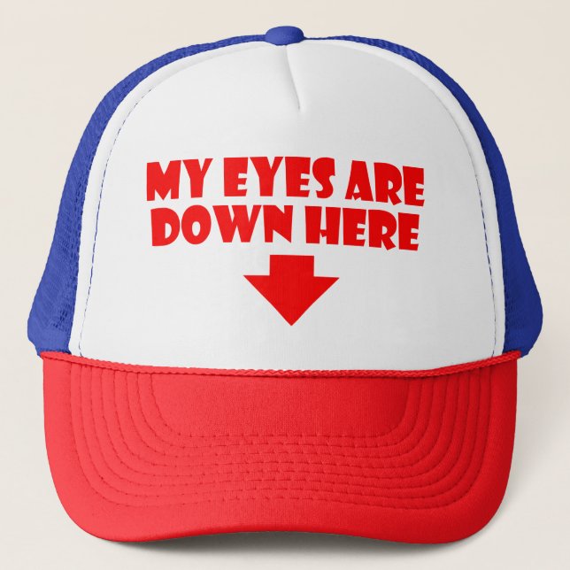 My Eyes are Down Here Hat (Front)