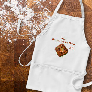 My Eyes Are Up Here! Apron