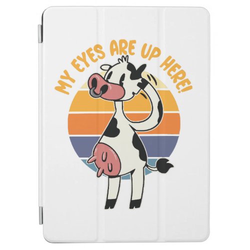 My Eyes are up Here _ Funny Cow Udders Graphic iPad Air Cover