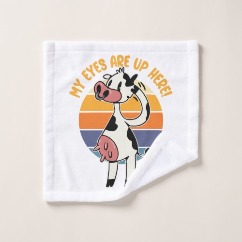 My Eyes are up Here _ Funny Cow Udders Graphic Wash Cloth