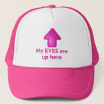 My Eyes Are Up Here Hat at Zazzle