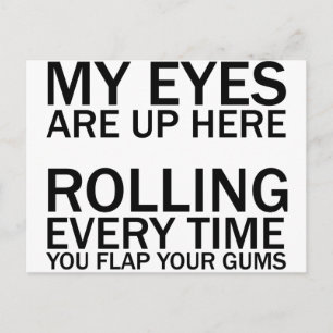 MY EYES ARE UP HERE... ROLLING EVERY TIME YOU FLAP POSTCARD
