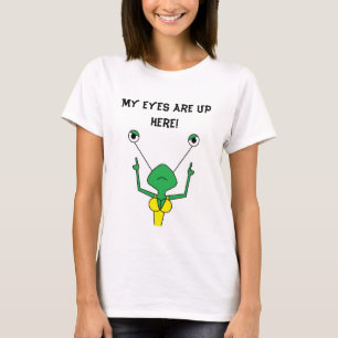 My eyes are up here! T-Shirt
