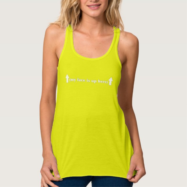 (my face is up here) tank top (Front)