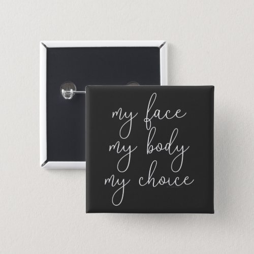 My Face My Body My Choice Button