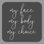 My Face, My Body, My Choice Square Sticker