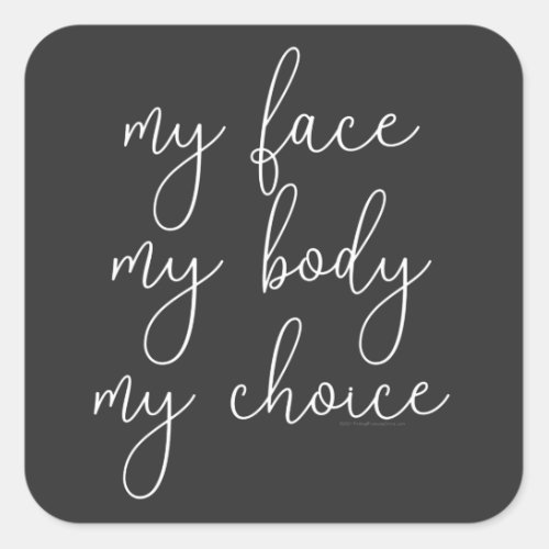 My Face My Body My Choice Square Sticker