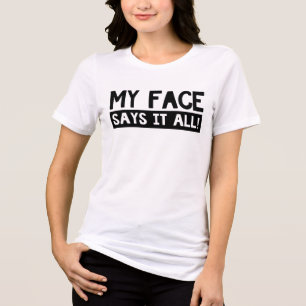 My Face Says It All Tri-Blend Shirt