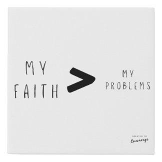 My Faith Is Greater Than My Problems Canvas Art