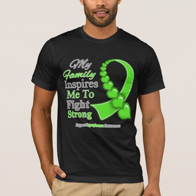 My Family Inspires Me to Fight Strong Lymphoma T-Shirt (Front)