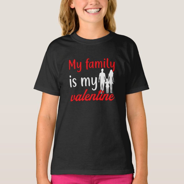 my family is my valentine T-Shirt (Front)