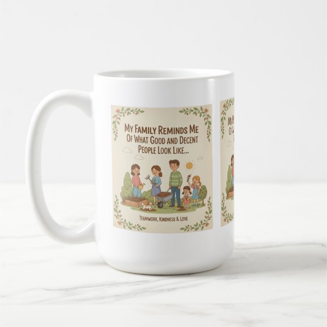 My Family Reminds Me Of What Good And Decent... Coffee Mug (Left)