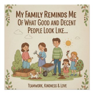 My Family Reminds Me Of What Good And Decent...