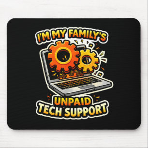 My Family’s Unpaid Tech Support Funny Tech Nerd Pr Mouse Pad