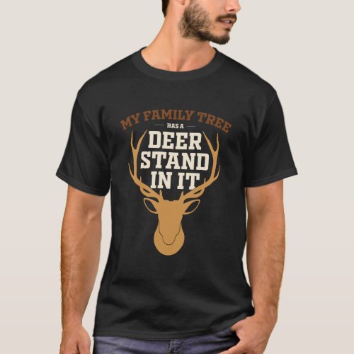 My Family Tree Has A Deer Stand In It Funny Huntin T_Shirt