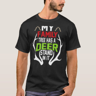 My Family Tree Has A Deer Stand In It Hunting 4 T-Shirt
