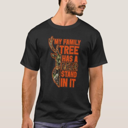 My Family Tree Has A Deer Stand In It Hunting  6 T_Shirt