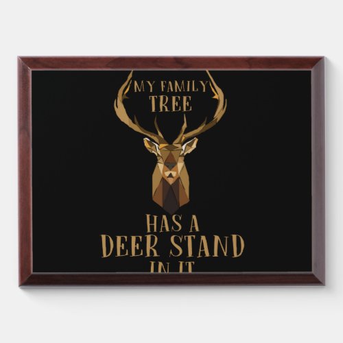 My Family Tree Has A Deer Stand In It Hunting Award Plaque
