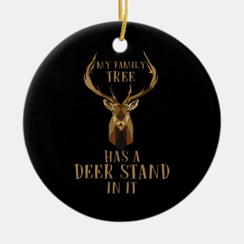 My Family Tree Has A Deer Stand In It Hunting Ceramic Ornament