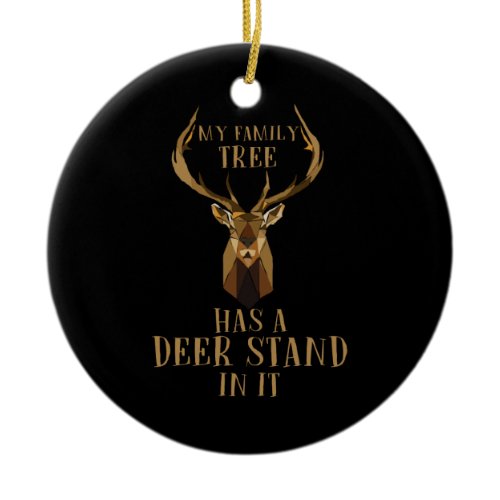 My Family Tree Has A Deer Stand In It Hunting Ceramic Ornament