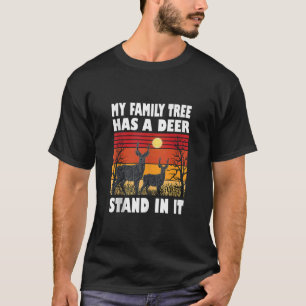 My Family Tree Has A Deer Stand In It hunting Funn T-Shirt