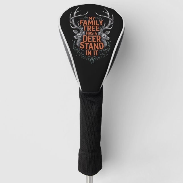My Family Tree Has A Deer Stand In It Hunting Golf Head Cover (Front)