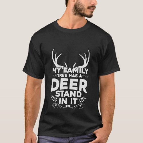 My Family Tree Has A Deer Stand In It Hunting Humo T_Shirt