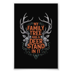 My Family Tree Has A Deer Stand In It Hunting Photo Print