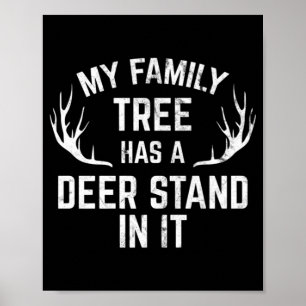 My Family Tree Has A Deer Stand In It Hunting Poster