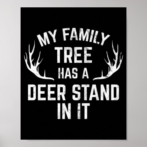 My Family Tree Has A Deer Stand In It Hunting  Poster