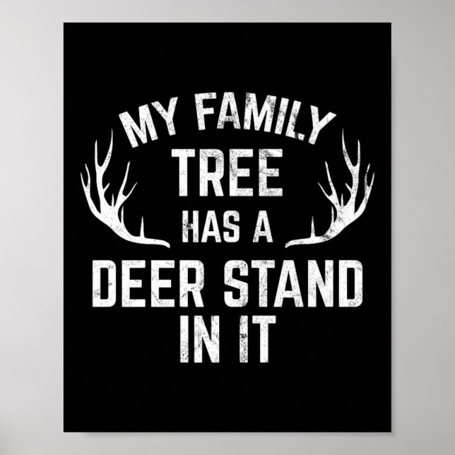 My Family Tree Has A Deer Stand In It Hunting Prem Poster (Front)