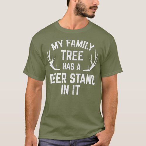 My Family Tree Has A Deer Stand In It Hunting T_Shirt