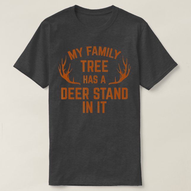 My Family Tree Has A Deer Stand In It Hunting Tshi T-Shirt (Design Front)