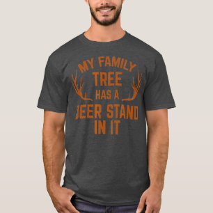 My Family Tree Has A Deer Stand In It Hunting Tshi T-Shirt