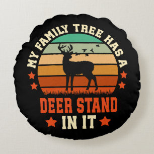 My Family Tree Has A Deer Stand In It Round Pillow