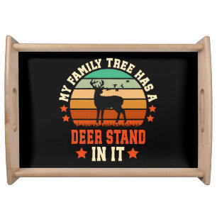 My Family Tree Has A Deer Stand In It Serving Tray