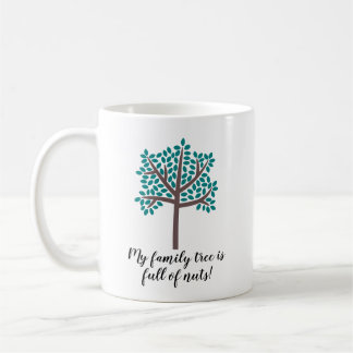 My Family Tree Is Full Of Nuts 2 Coffee Mug