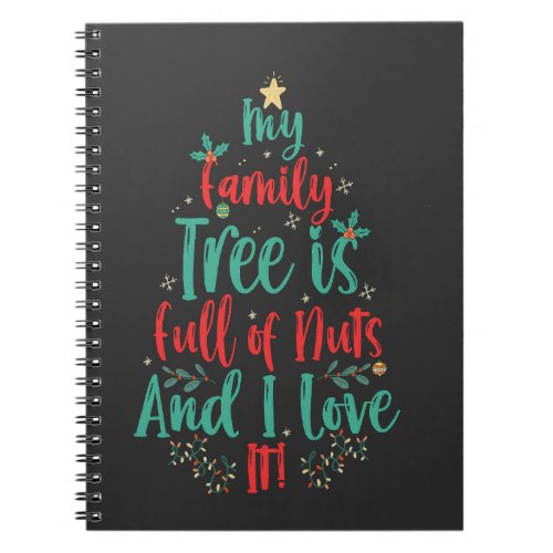 My Family Tree is Full of Nuts And i Love it Xmas  Notebook