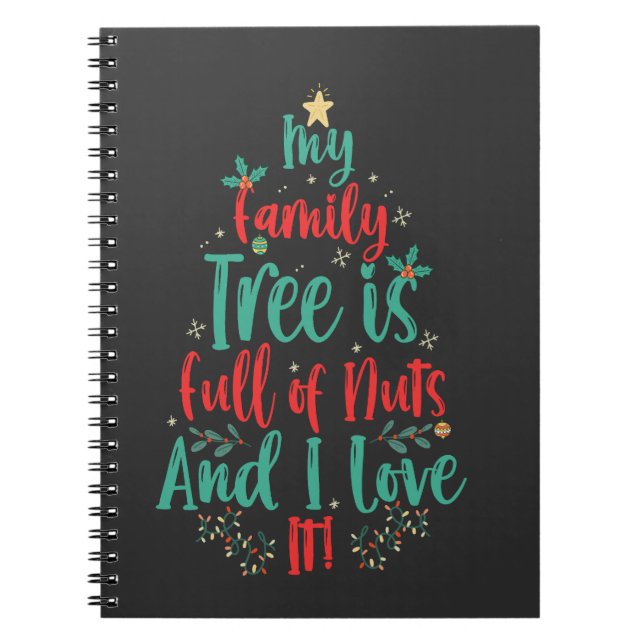 My Family Tree is Full of Nuts And i Love it Xmas  Notebook (Front)