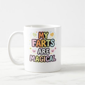 My Farts Are Magical Humor Sarcasm --- Coffee Mug