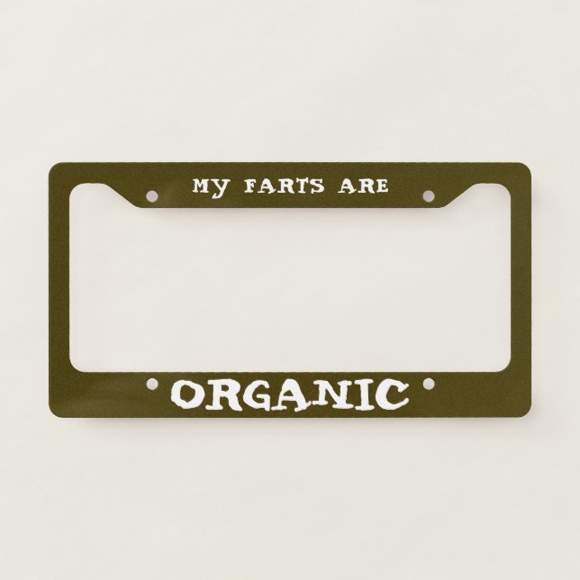 My Farts are Organic | Funny License Plate Frame (Front)