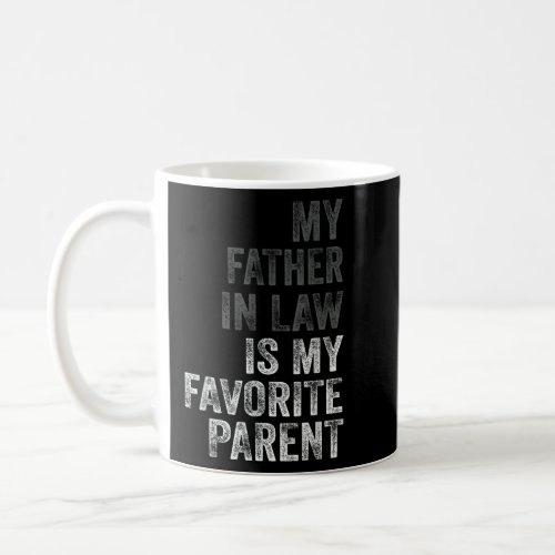 My Father_In_Law Is My Favorite Parent  Coffee Mug