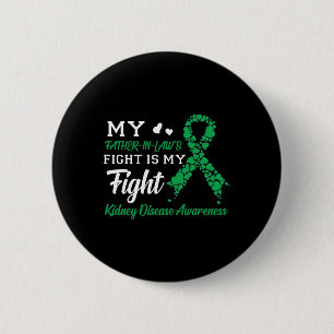 My Father-in-laws Fight Is My Fight Kidney Disease Button