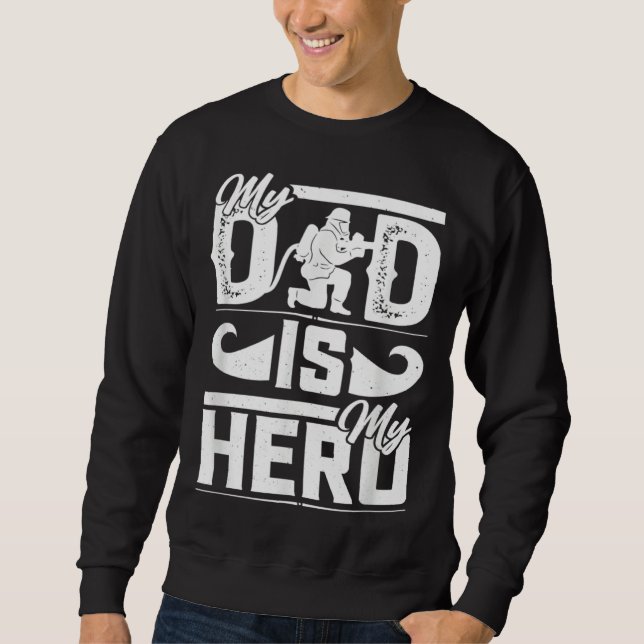 My Father Is My Hero Cool Father's Day Firefighter Sweatshirt (Front)