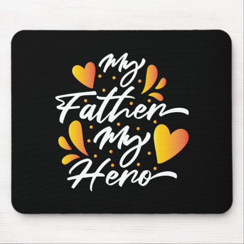 My father my hero mouse pad