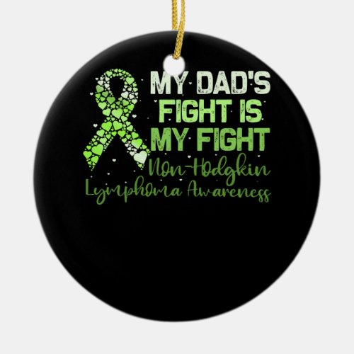 My Fatherâs Fight Is My Fight Non_Hodgkin Lymphoma Ceramic Ornament