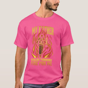 My father walks through fire Dad Firefighter Cool T-Shirt