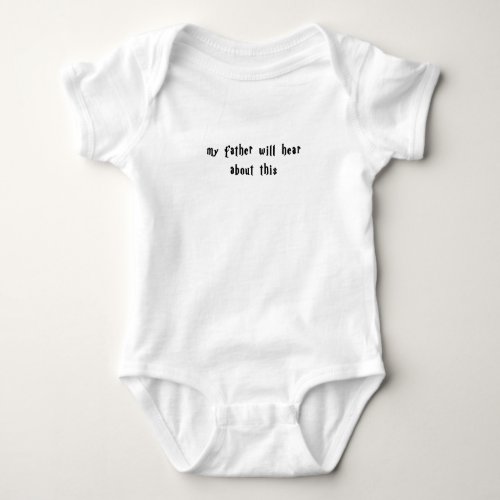 My Father Will Hear About This Draco Malfoy Quote Baby Bodysuit